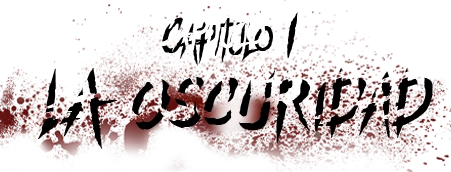 Capítulo 1: La Oscuridad